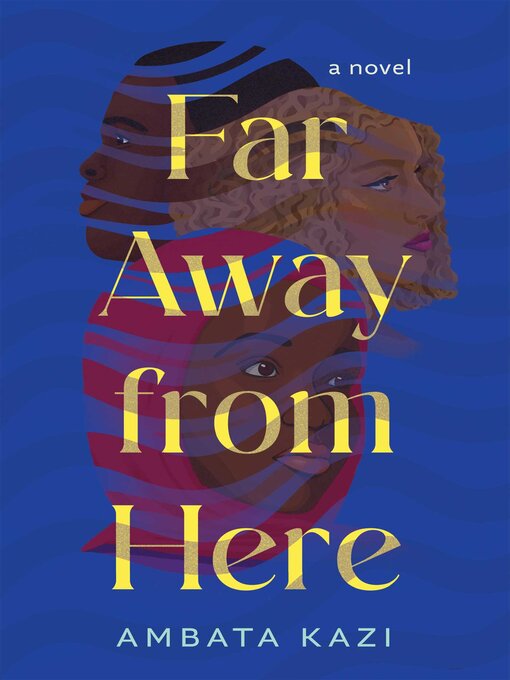 Title details for Far Away from Here by Ambata Kazi - Available